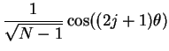 $\displaystyle \frac{1}{\sqrt{N-1}} \cos((2j+1)\theta)$