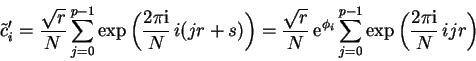 \begin{displaymath}
\tilde{c}_i'= {\sqrt{r} \over N} \sum_{j=0}^{p-1}
\exp\lef...
..._{j=0}^{p-1}
\exp\left({2 \pi {\rm i} \over N} ijr \right)
\end{displaymath}