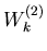 $W^{(2)}_k$