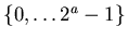 $\{0, \ldots 2^a-1\}$