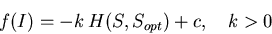\begin{displaymath}f(I) = -k \, H(S,S_{opt}) + c, \quad k>0 \end{displaymath}
