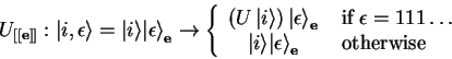 \begin{displaymath}
U_{[[\mathbf{e}]]}:{\vert i,\epsilon \rangle}={\vert i \ran...
...angle}_\mathbf{e} & \;\mbox{otherwise} \\
\end{array}\right.
\end{displaymath}