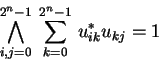 \begin{displaymath}
\bigwedge_{i,j=0}^{2^n-1}\:
\sum_{k=0}^{2^n-1}\,u^*_{ik} u_{kj}=1
\end{displaymath}