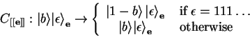 \begin{displaymath}
C_{[[\mathbf{e}]]}:{\vert b \rangle}{\vert\epsilon \rangle}...
...angle}_\mathbf{e} & \;\mbox{otherwise} \\
\end{array}\right.
\end{displaymath}