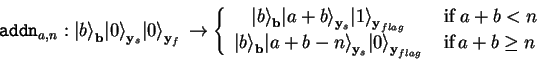\begin{displaymath}
\mathtt{addn}_{a,n} :
{\vert b \rangle}_\mathbf{b}{\vert ...
...y}_{flag}} &
\;\mbox{if}\, a+b \geq n \\
\end{array}\right.
\end{displaymath}