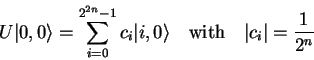 \begin{displaymath}U {\vert,0 \rangle} = \sum_{i=0}^{2^{2n}-1} c_i {\vert i,0 \rangle}
\quad{\rm with}\quad \vert c_i\vert={1 \over 2^n} \end{displaymath}
