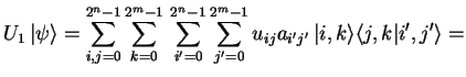 $\displaystyle U_1\,{\vert\psi \rangle}=\sum_{i,j=0}^{2^n-1}\sum_{k=0}^{2^m-1}\,...
...0}^{2^m-1}
u_{ij}a_{i'j'}\,{\vert i,k \rangle}{\langle j,k\vert i',j' \rangle}=$