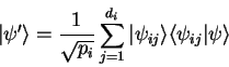 \begin{displaymath}
{\vert\psi' \rangle}=\frac{1}{\sqrt{p_i}}
\sum_{j=1}^{d_i} {\vert\psi_{ij} \rangle}{\langle \psi_{ij}\vert\psi \rangle}
\end{displaymath}
