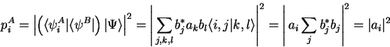 \begin{displaymath}
p^A_i=\left\vert
\left({\langle \psi^A_i\vert}{\langle \ps...
...rt 
a_i \sum_{j} {b}^*_j b_j\right\vert^2 = \vert a_i\vert^2
\end{displaymath}