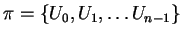 $\pi=\{U_0,U_1,\ldots U_{n-1}\}$