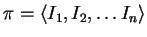 $\pi={\langle I_1,I_2,\ldots I_n \rangle}$