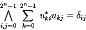\begin{displaymath}
\bigwedge_{i,j=0}^{2^n-1}\:
\sum_{k=0}^{2^n-1} u^*_{ki} u_{kj}=\delta_{ij}
\end{displaymath}