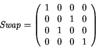 \begin{displaymath}
\mathit{Swap}=
\left(\begin{array}{cccc}
1 & 0 & 0 & 0 ...
... 0 \\
0 & 1 & 0 & 0 \\
0 & 0 & 0 & 1
\end{array}\right)\end{displaymath}