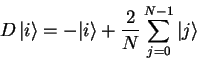 \begin{displaymath}
D {\vert i \rangle}=-{\vert i \rangle}+\frac{2}{N} \sum_{j=0}^{N-1} {\vert j \rangle}
\end{displaymath}