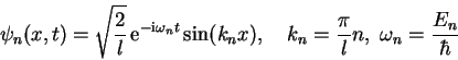 \begin{displaymath}
\psi_n(x,t)=\sqrt{\frac{2}{l}} \mathrm{e}^{-\mathrm{i}\ome...
...n x),
\quad k_n=\frac{\pi}{l}n, \; \omega_n=\frac{E_n}{\hbar}
\end{displaymath}