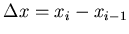 $\Delta x = x_i - x_{i-1}$