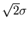 $\sqrt{2} \sigma$