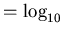 $=\log_{10}$